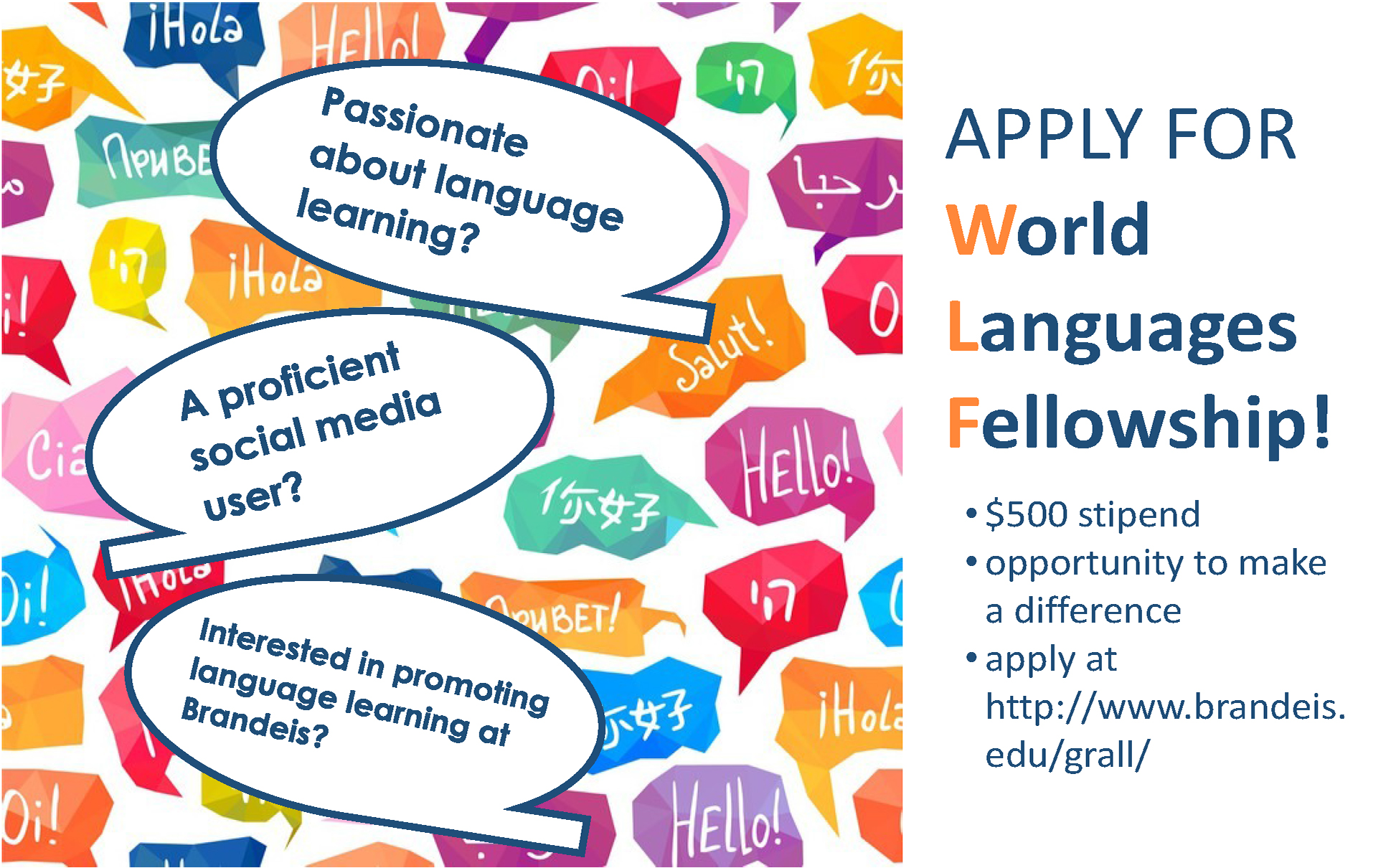 image of poster advertising World Languages Fellowship. text reads: passionate about language learning? a proficient social media user? interested in promoting language learning at Brandeis? Apply for World Languages Fellowship! $500 stiped, opportunity to make a difference, apply at http://www.brandeis.edu/grall